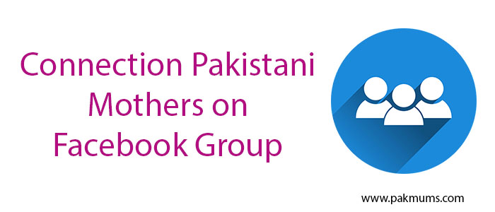 PakMums Pakistan’s leading Facebook Group Connecting Pakistani Mothers on The Internet
